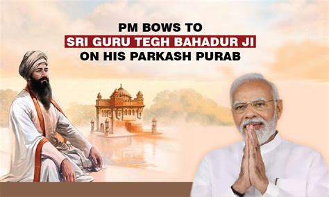 Pm Bows To Sri Guru Tegh Bahadur Ji On His Parkash Purab Prime