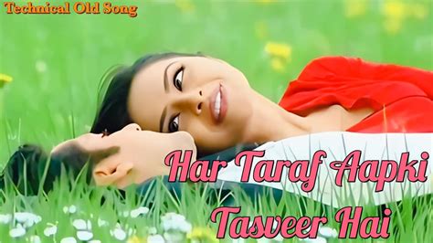 Har Taraf Aapki Tasveer Hai 🤗💘 Old Song Youtube