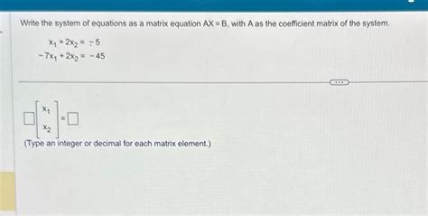 Solved Write the system of equations as a matrix equation | Chegg.com