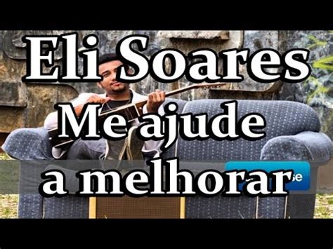 Me Ajude A Melhorar Letra Eli Soares Youtube