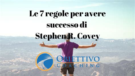 Le 7 Regole Per Avere Successo Di Stephen R Covey