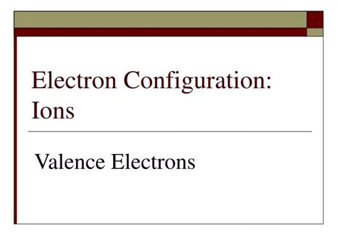 PPT - Electron Configuration: Ions PowerPoint Presentation, free ...