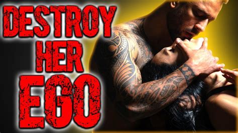 Ego How To Destroy Her Ego Youtube