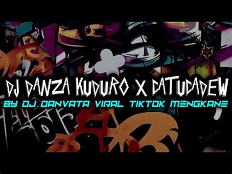 Dj Danza Kuduro X Catucadew By Dj Danvata Viral Tiktok Mengkane Youtube