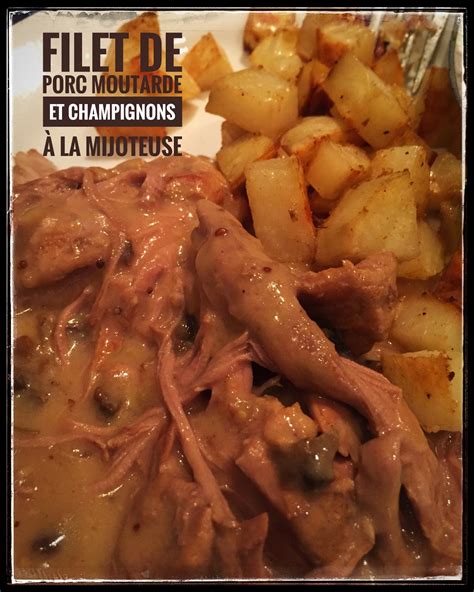 Le Tablier Fut Filet De Porc Moutarde Et Champignons La Mijoteuse