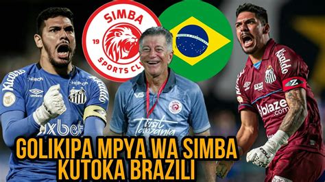 Simba Yakamilisha Usajili Wa Golikipa Kutoka Brazil Robertinho Amleta