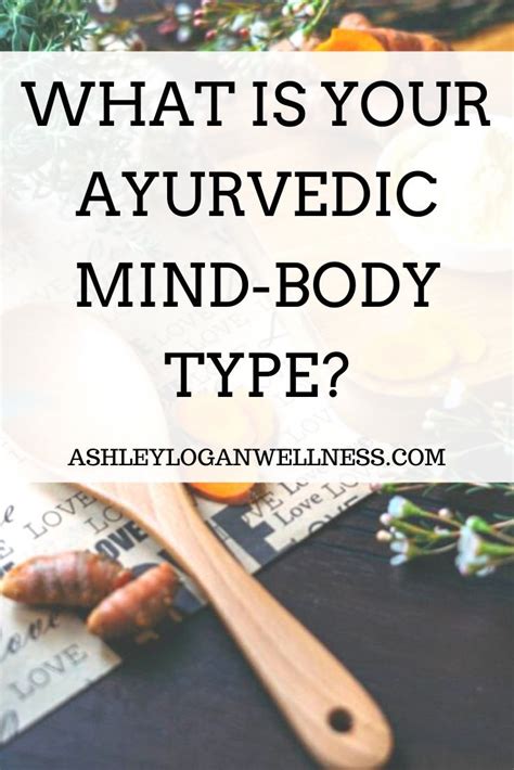 What Is Your Ayurvedic Mind Body Type Ayurveda For Your Health And