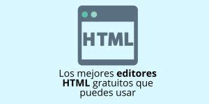 Los mejores editores HTML gratuitos Guía actualizada 2024