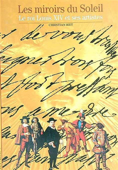 Les miroirs du Soleil : Le roi Louis XIV et ses artistes by Biet ...
