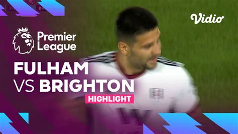 Highlights Fulham Vs Brighton Premier League 2223 Vidio