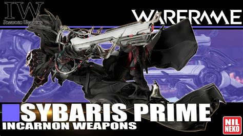 WARFRAME ไทย Build Sybaris Prime Incarnon koumei and the