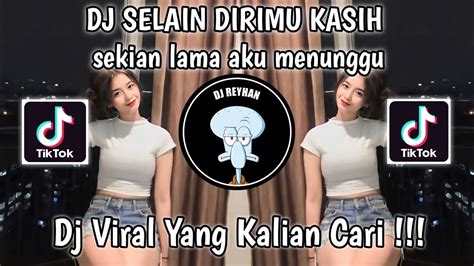 Dj Selain Dirimu Kasih Sekian Lama Aku Menunggu Viral Tik Tok Terbaru