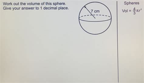 Solved Work Out The Volume Of This Sphere Spheres Give Your Answer To