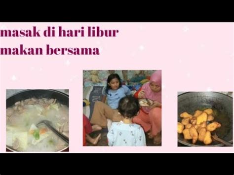 Masak Di Hari Libur Dan Makan Bareng Bocil Youtube