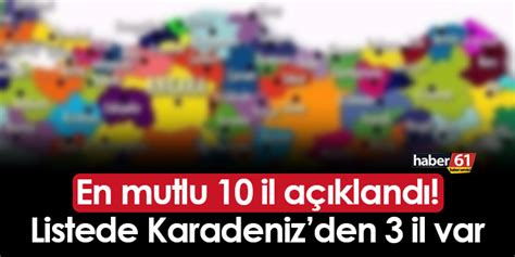 T Rkiyenin En Mutlu Ili A Kland Listede Karadeniz Ili Var