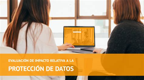 ¿qué Es Una Evaluación De Impacto Y Cuándo Es Obligatorio Hacerla Blog Datax