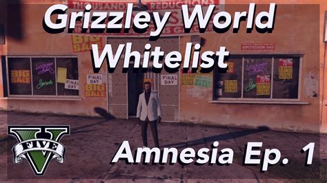 Grizzley World WL Amnesia Ep 1 GTA RP YouTube