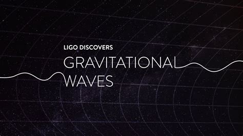 Ligo Discovers Gravitational Waves Youtube