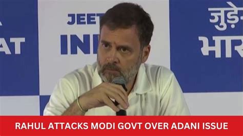 Rahul Gandhi Attacks Modi Govt Over Adani Issue Demands Jpc Probe