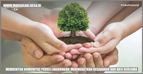 Membentuk Komunitas Peduli Lingkungan Meningkatkan Kesadaran Dan Aksi