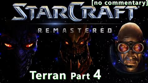 𝙎𝙩𝙖𝙧𝘾𝙧𝙖𝙛𝙩 Remastered Terran Campaign Part 4 ¹⁴⁴⁰ᵖ⁶⁰ᶠᵖˢ YouTube