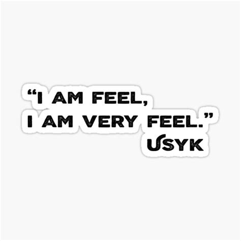 Oleksandr Usyk I Am Feel I Am Very Feel Sticker For Sale By Soppoo Redbubble