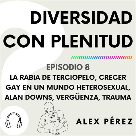 8 Crecer Gay en un Mundo Heterosexual La Rabia de Terciopelo Vergüenza Trauma Negación