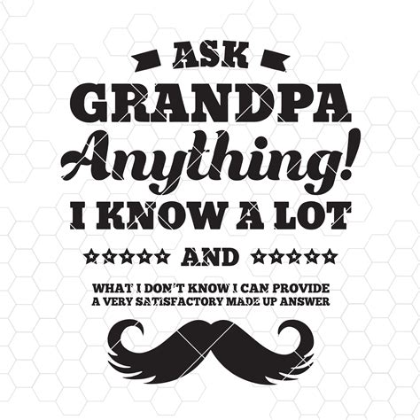 Fathers Day Svg Ask Grandpa Anything I Know A Lot And What I Dont Know