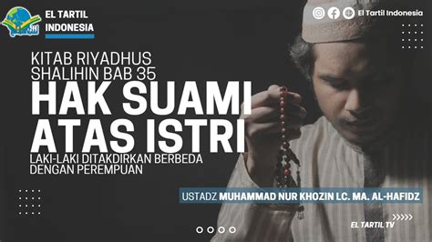 Kajian Riyadhus Shalihin Bab Hak Suami Atas Istri Ust Nur Khozin