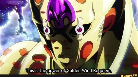 This Is The Power Of Golden Wind Requiem Ifunny