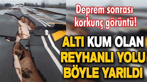 Deprem sonrası korkunç görüntü Hatay Reyhanlı yolu böyle yarıldı