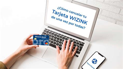 Guía para anular tu tarjeta Wizink Sigue estos pasos