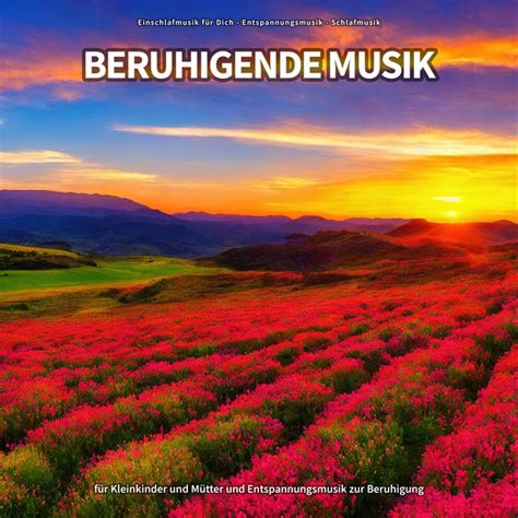 Beruhigende Musik F R Kleinkinder Und M Tter Und Entspannungsmusik Zur