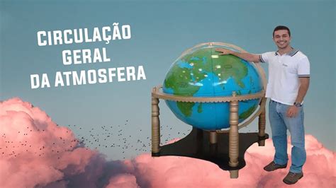 Circulação Geral da Atmosfera YouTube