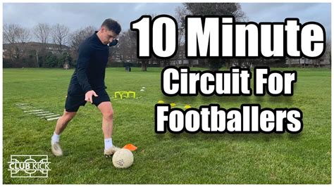 10 Minute Circuit For Footballers Ball Mastery Quick Feet Explosive