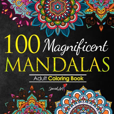 100 Magnificent Mandalas An Adult Coloring Book With More