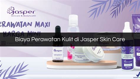 √ 7 Biaya Perawatan Kulit Di Jasper Skin Care Wajah And Tubuh