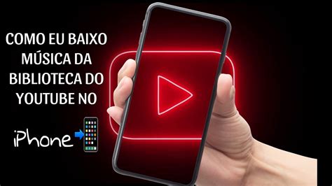 Como Baixar M Sica Da Biblioteca Do Youtube No Iphone Sem Direitos