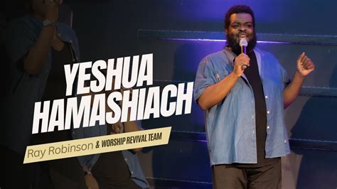 Yeshua Hamashiach By Ray Robinson Worship Revival Team Youtube