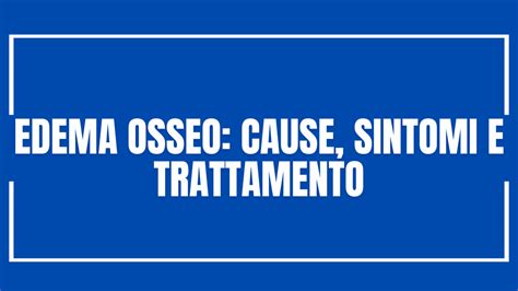 Edema Osseo Cause Sintomi E Trattamento Francesco Conton