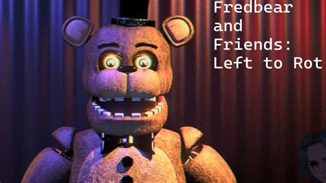 Fredbear And Friends Left To Rot Part Youtube