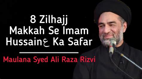 Zilhajj Makkah Se Imam Hussain Ka Safar Maulana Syed Ali Raza