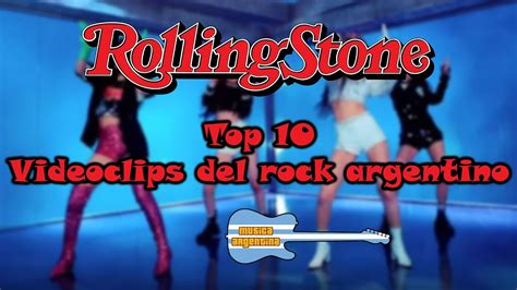 Rolling Stone Top 10 Videoclips Del Rock Argentino YouTube