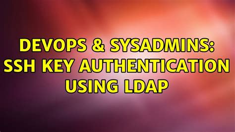 Devops Sysadmins Ssh Key Authentication Using Ldap Solutions