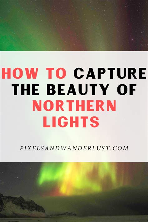 14 Tips On How to Photograph Northern Lights • Pixels and Wanderlust ...