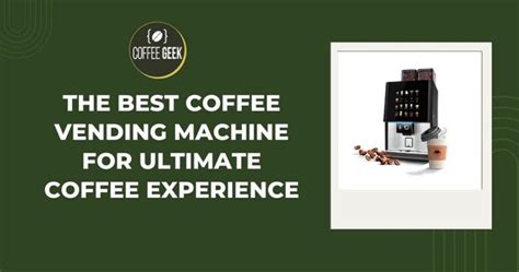 Best Coffee Vending Machine for Ultimate Coffee Experience