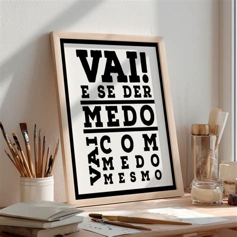 Vai Com Medo Mesmo Frases - Quadro Motivacional Frase Vai Com Medo Mesmo Preto Branco Minimalista ...