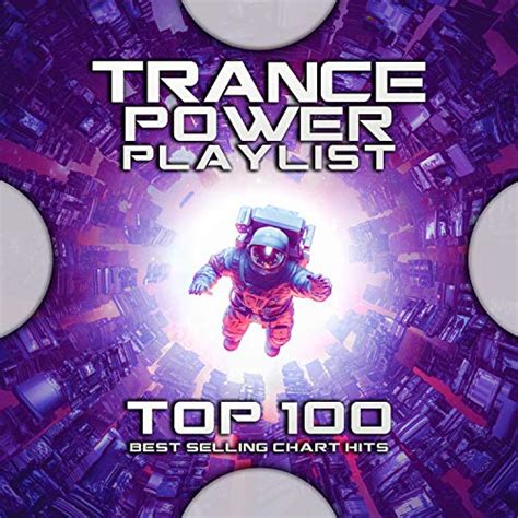 Trance Power Playlist Top 100 Best Selling Chart Hits De Psytrance