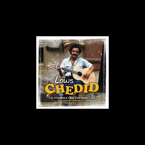 Le meilleur des années CBS Album by Louis Chedid Apple Music