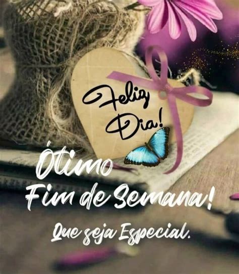 Ótimo Fim De Semana - Imagens de Bom Fim de Semana para Alegra o Coração